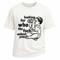 Looking for Who Asked Tee