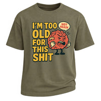 Too Old Angry Brain Tee